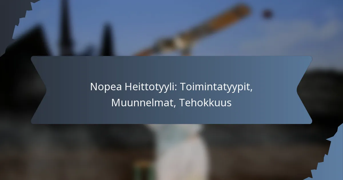 Nopea Heittotyyli: Toimintatyypit, Muunnelmat, Tehokkuus