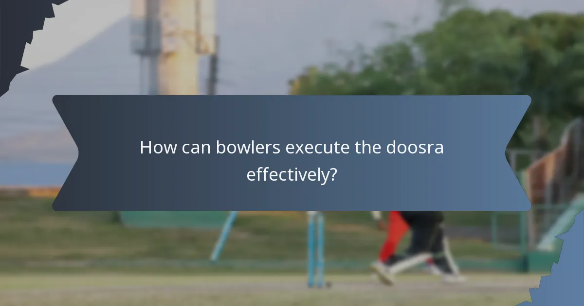 How can bowlers execute the doosra effectively?
