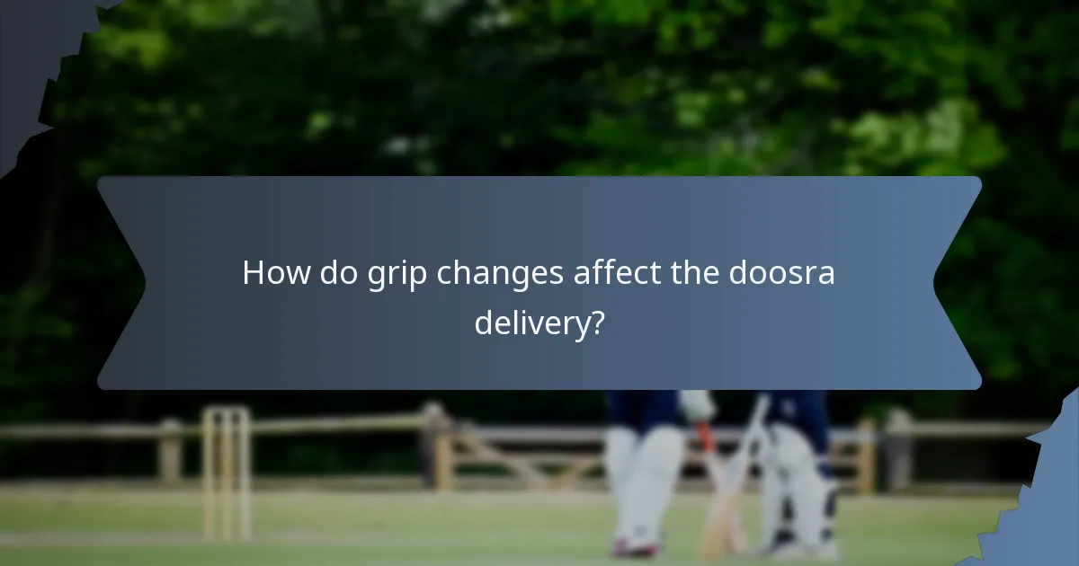 How do grip changes affect the doosra delivery?