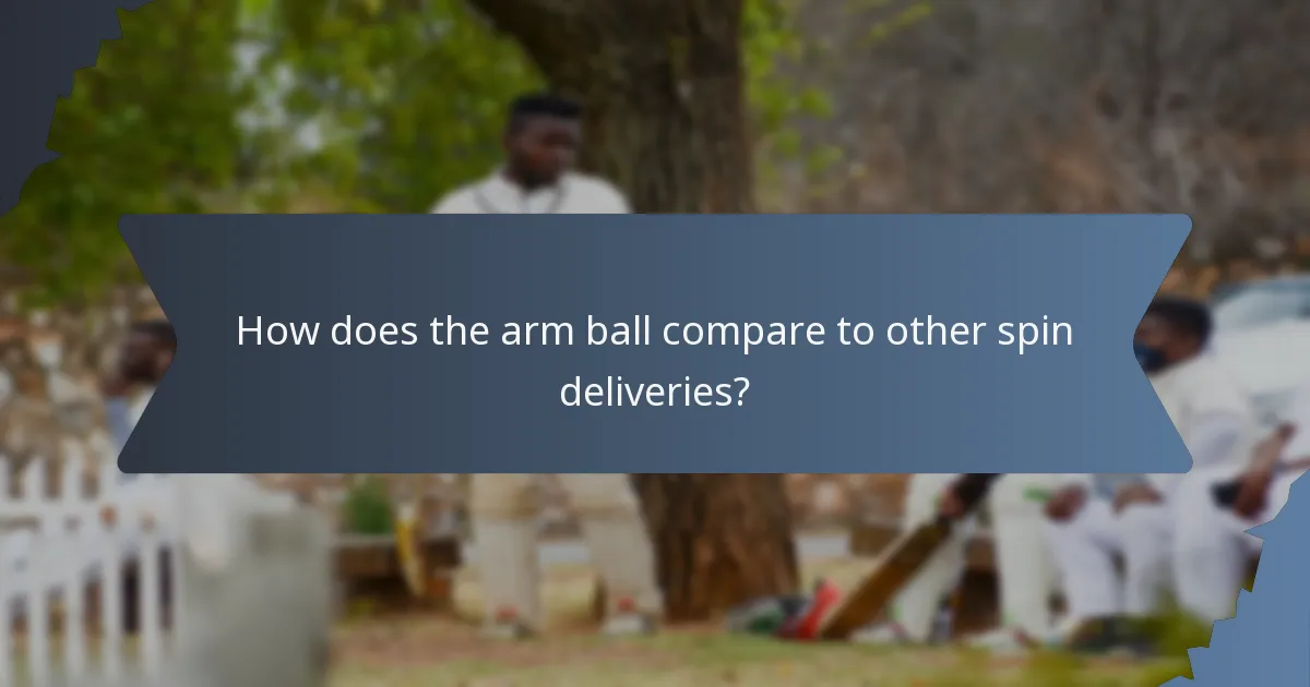 How does the arm ball compare to other spin deliveries?