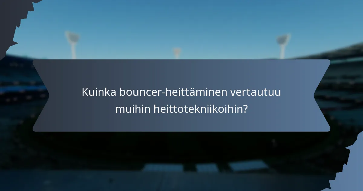 Kuinka bouncer-heittäminen vertautuu muihin heittotekniikoihin?