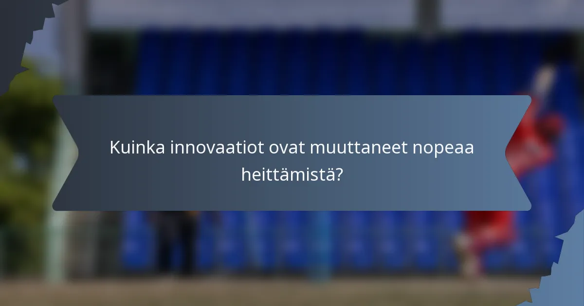Kuinka innovaatiot ovat muuttaneet nopeaa heittämistä?