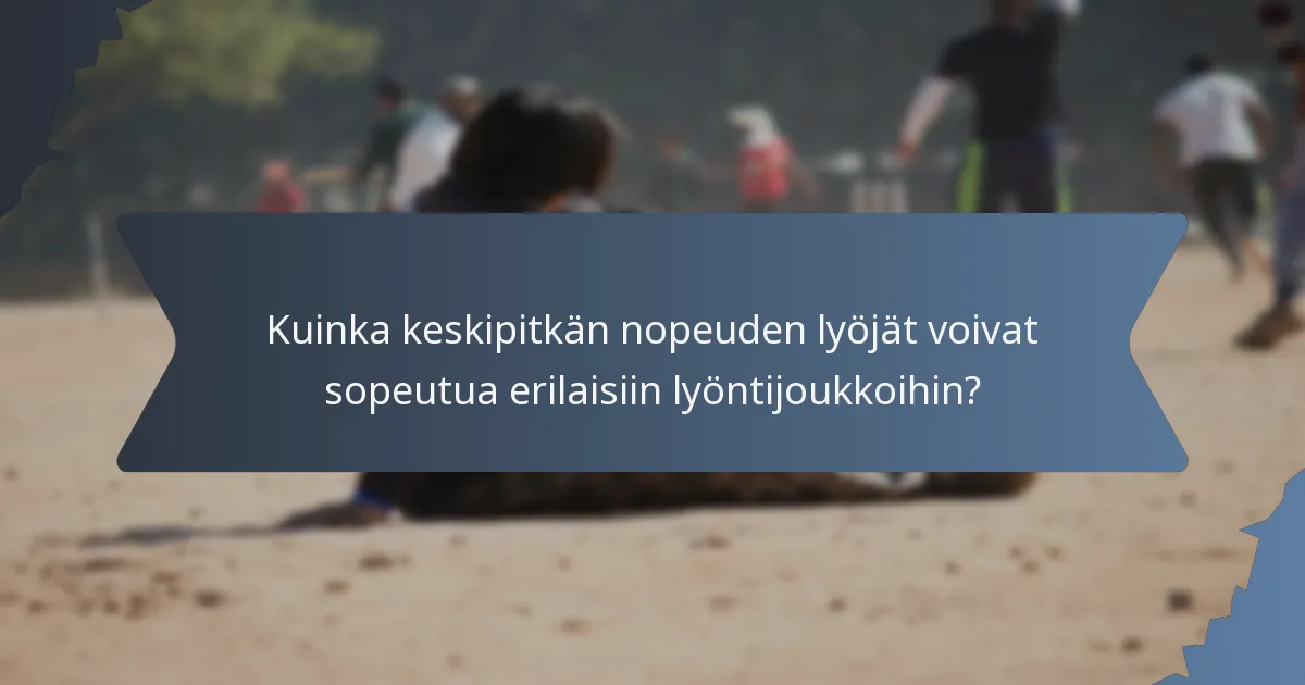Kuinka keskipitkän nopeuden lyöjät voivat sopeutua erilaisiin lyöntijoukkoihin?