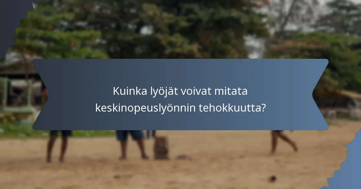 Kuinka lyöjät voivat mitata keskinopeuslyönnin tehokkuutta?