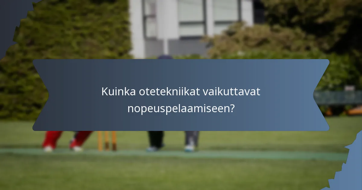 Kuinka otetekniikat vaikuttavat nopeuspelaamiseen?