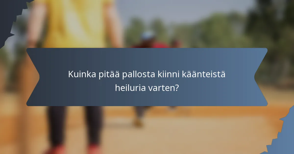 Kuinka pitää pallosta kiinni käänteistä heiluria varten?