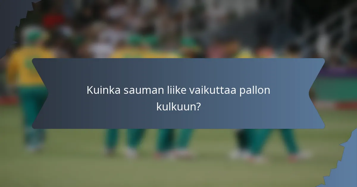 Kuinka sauman liike vaikuttaa pallon kulkuun?