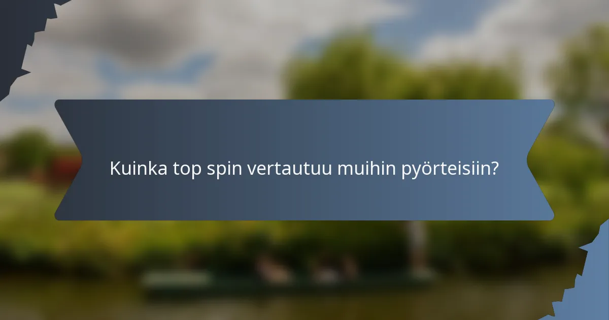 Kuinka top spin vertautuu muihin pyörteisiin?
