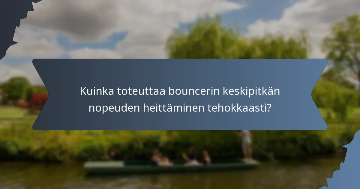Kuinka toteuttaa bouncerin keskipitkän nopeuden heittäminen tehokkaasti?