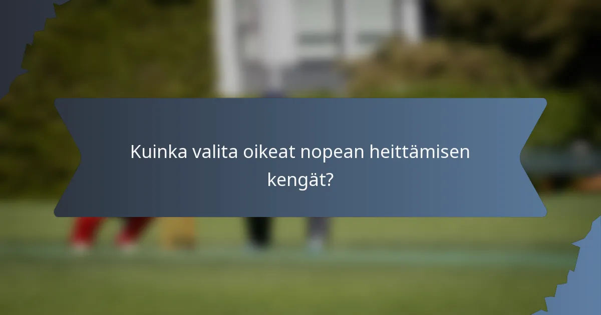 Kuinka valita oikeat nopean heittämisen kengät?