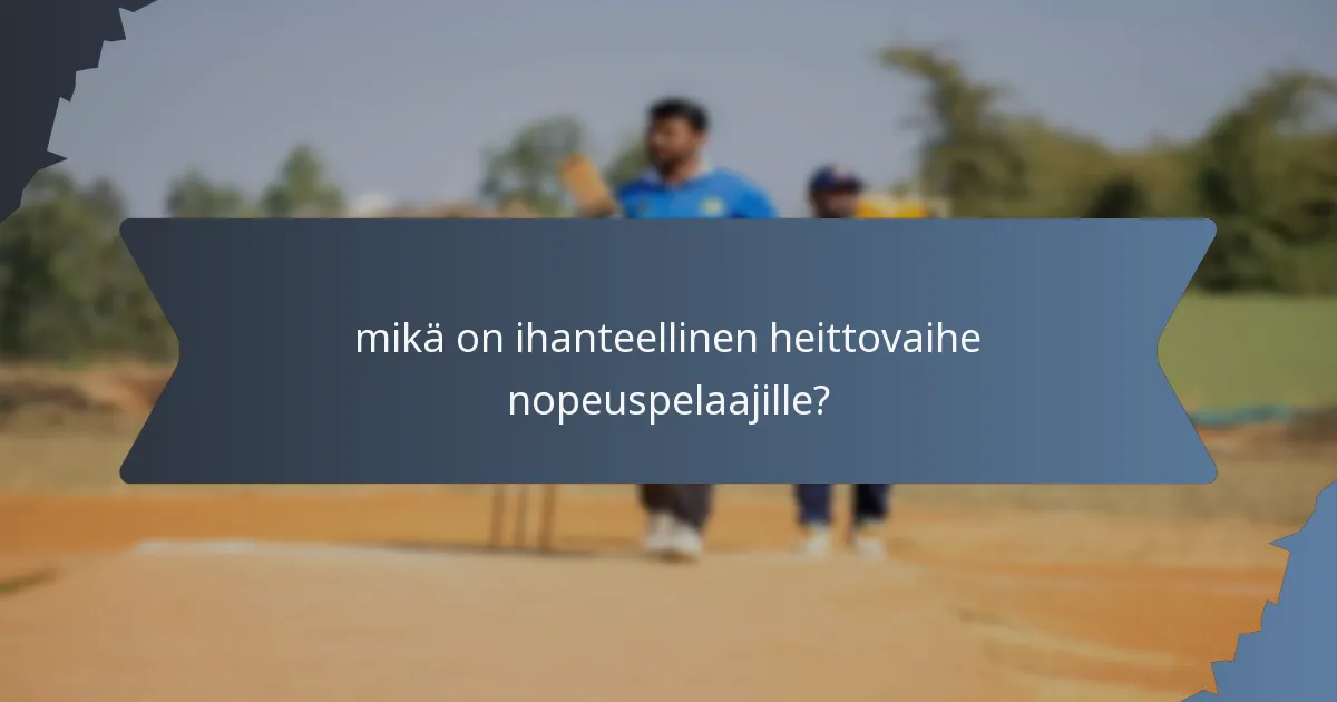 mikä on ihanteellinen heittovaihe nopeuspelaajille?