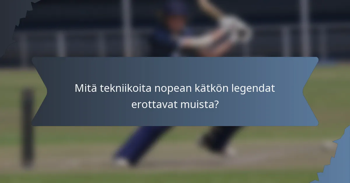 Mitä tekniikoita nopean kätkön legendat erottavat muista?