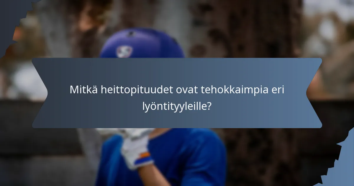 Mitkä heittopituudet ovat tehokkaimpia eri lyöntityyleille?