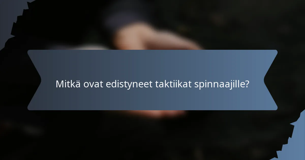 Mitkä ovat edistyneet taktiikat spinnaajille?
