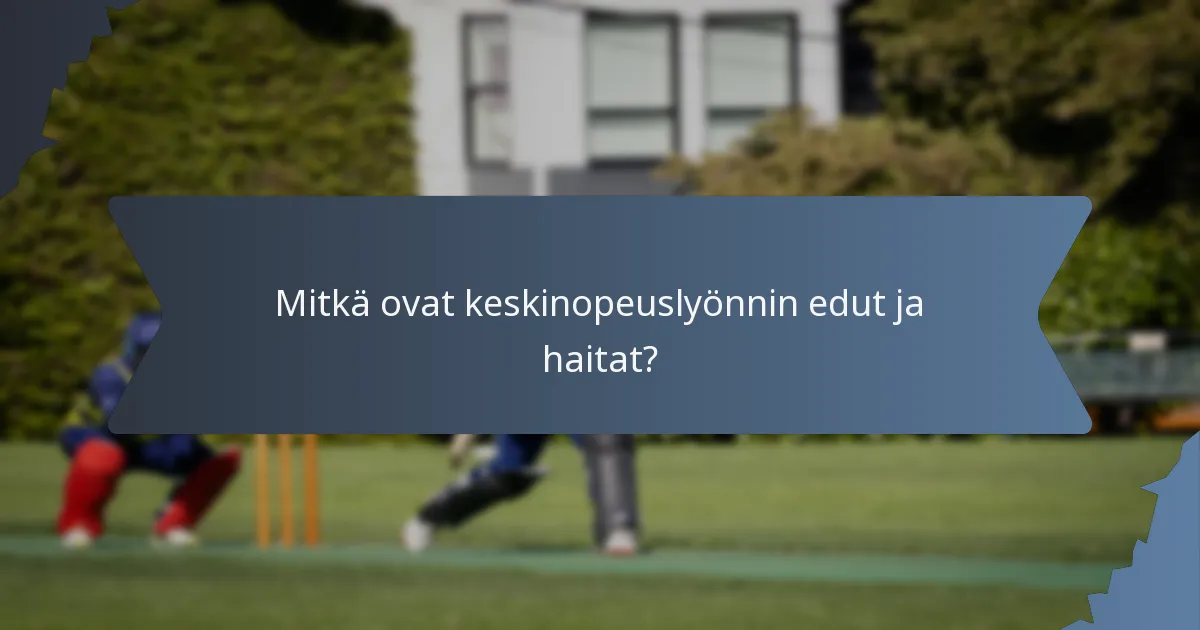 Mitkä ovat keskinopeuslyönnin edut ja haitat?