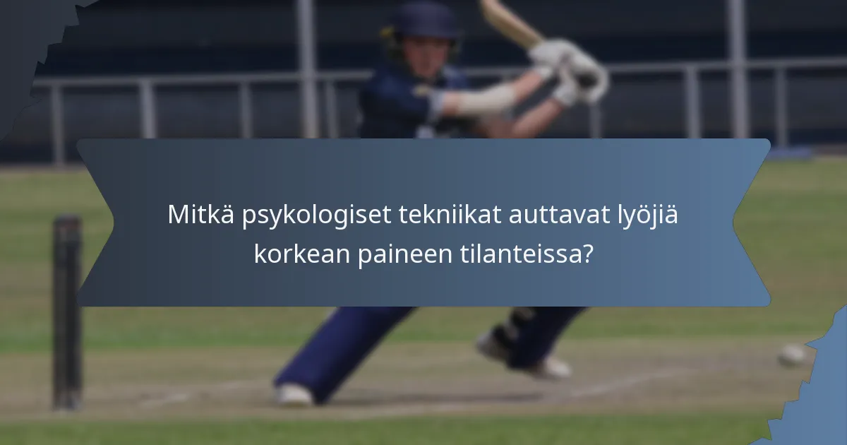 Mitkä psykologiset tekniikat auttavat lyöjiä korkean paineen tilanteissa?