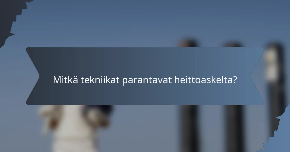 Mitkä tekniikat parantavat heittoaskelta?